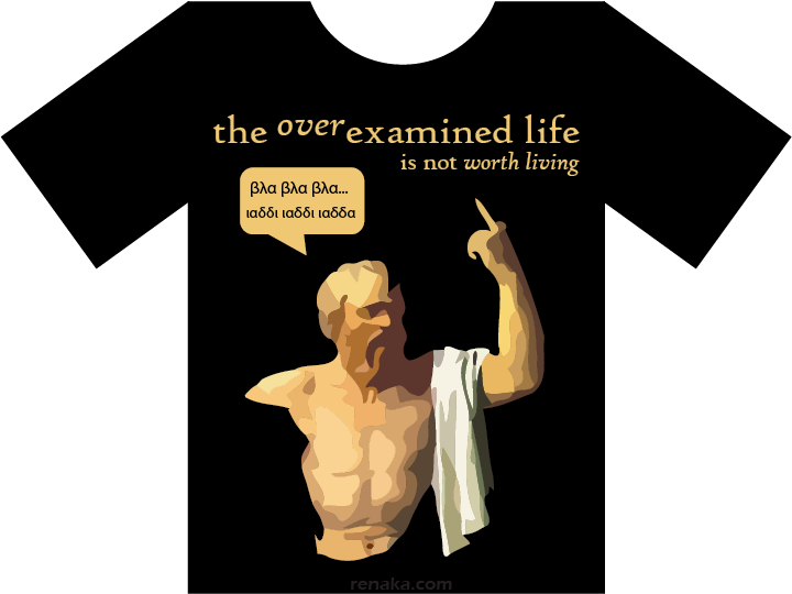 An Overexamined Life: the overexamined life is not worth living